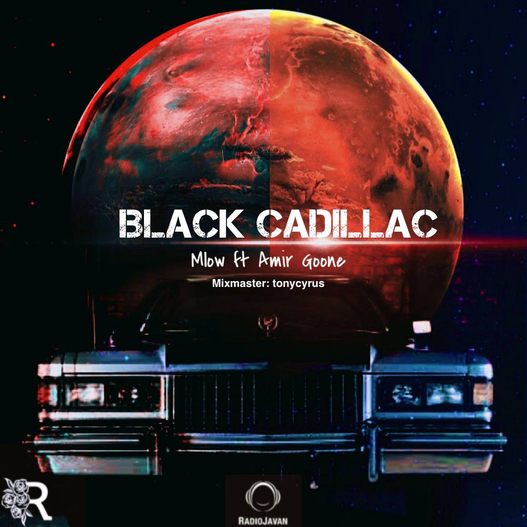 آهنگ جدید Black Cadillac از Mlow ft amir goone