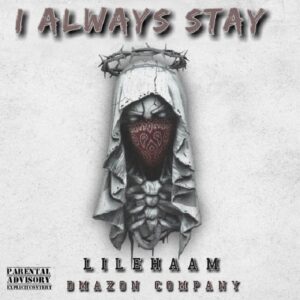 Lil Ehaam – I Always Stay